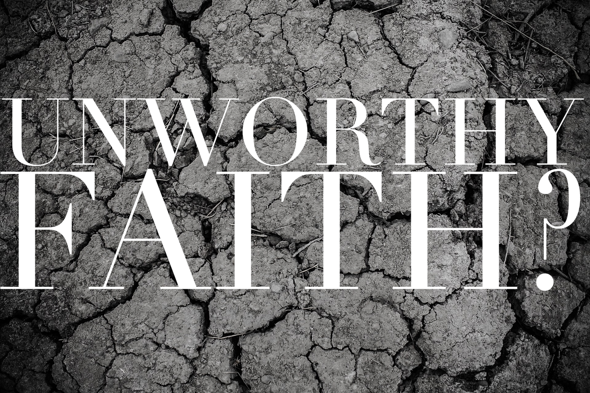 unworthy faith remarkable faith