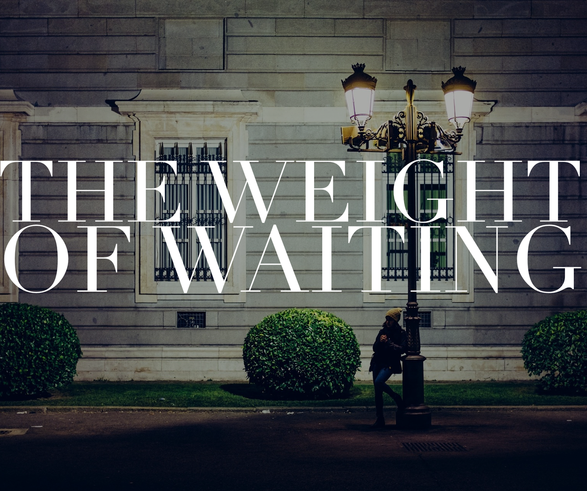 the weight of waiting