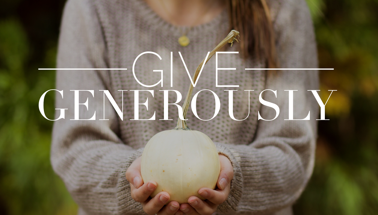 give generously